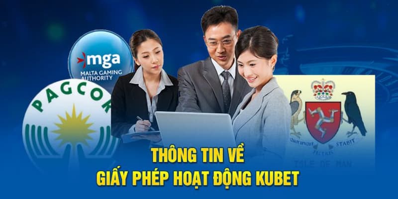 Những thông tin chính về giấy phép hoạt động của nhà cái Kubet